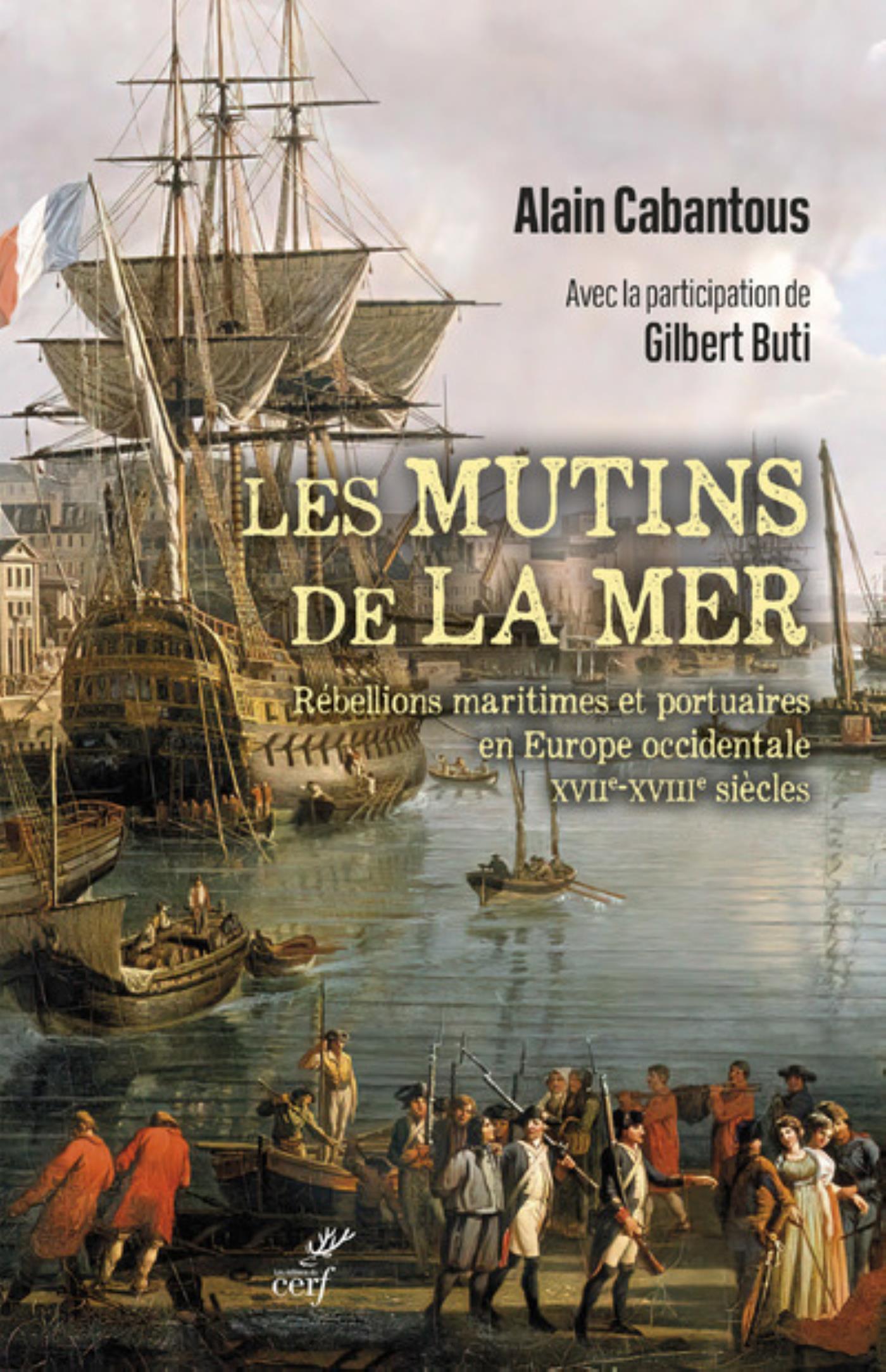MUTINS DE LA MER - REBELLIONS MARITIMES ET PORTUAIRES EN EUROPE OCCIDENTALE (XVIIE-XVIIIE SIECLE