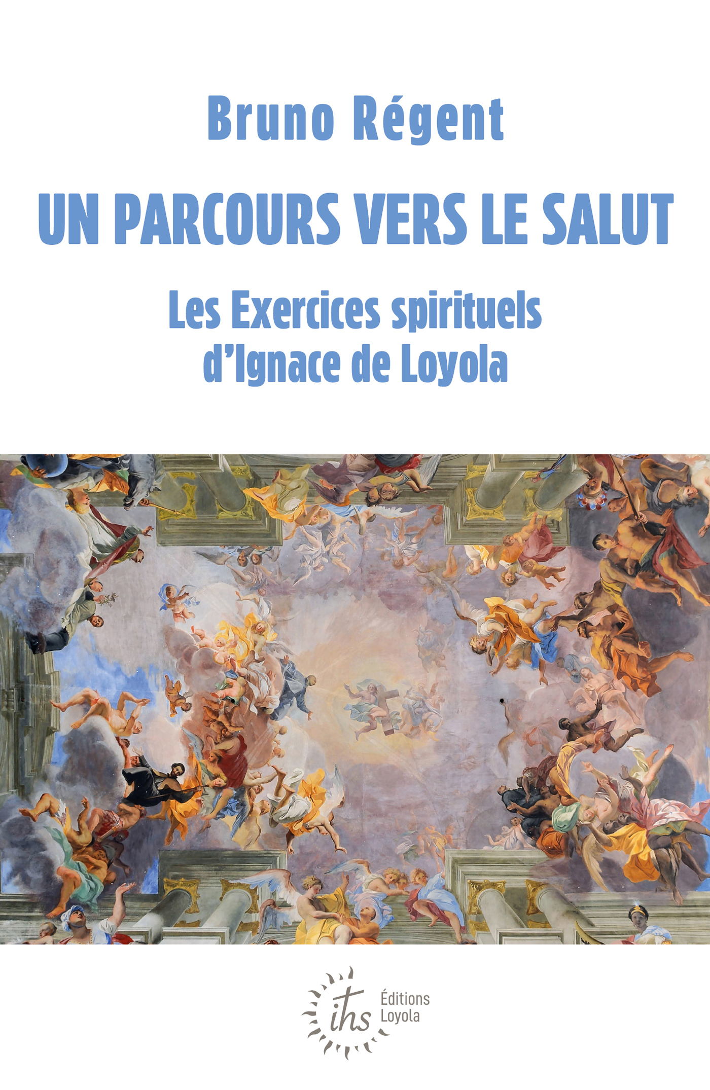 UN PARCOURS VERS LE SALUT - LES EXERCICES SPIRITUELS DE SAINT IGNACE