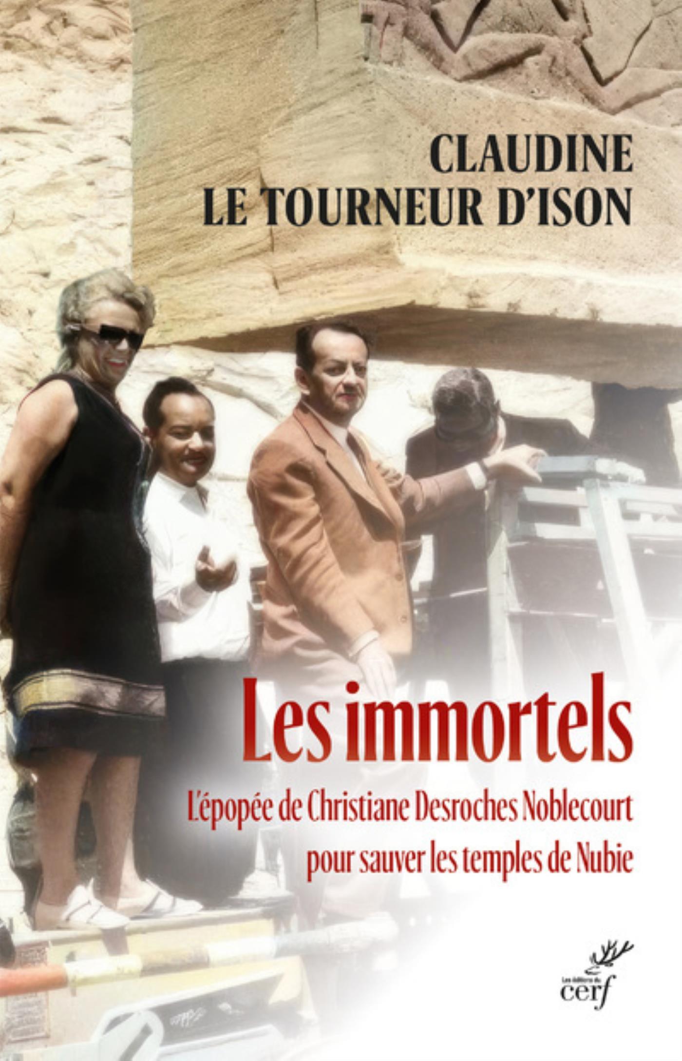 IMMORTELS - L´EPOPEE DE CHRISTIANE DESROCHES NOBLECOURT POUR SAUVER LES TEMPLES DE NUBIE