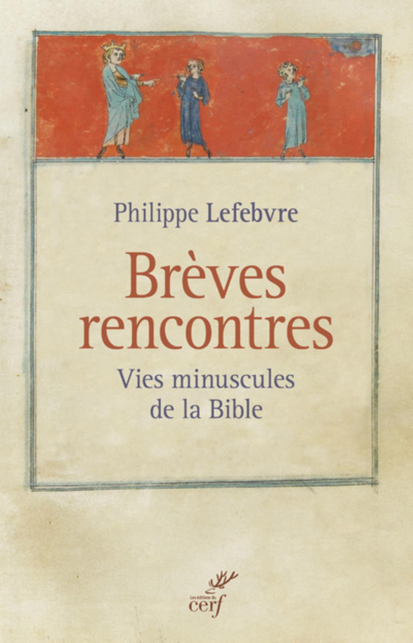 BREVES RENCONTRES. LES VIES MINUSCULES DE LA BIBLE