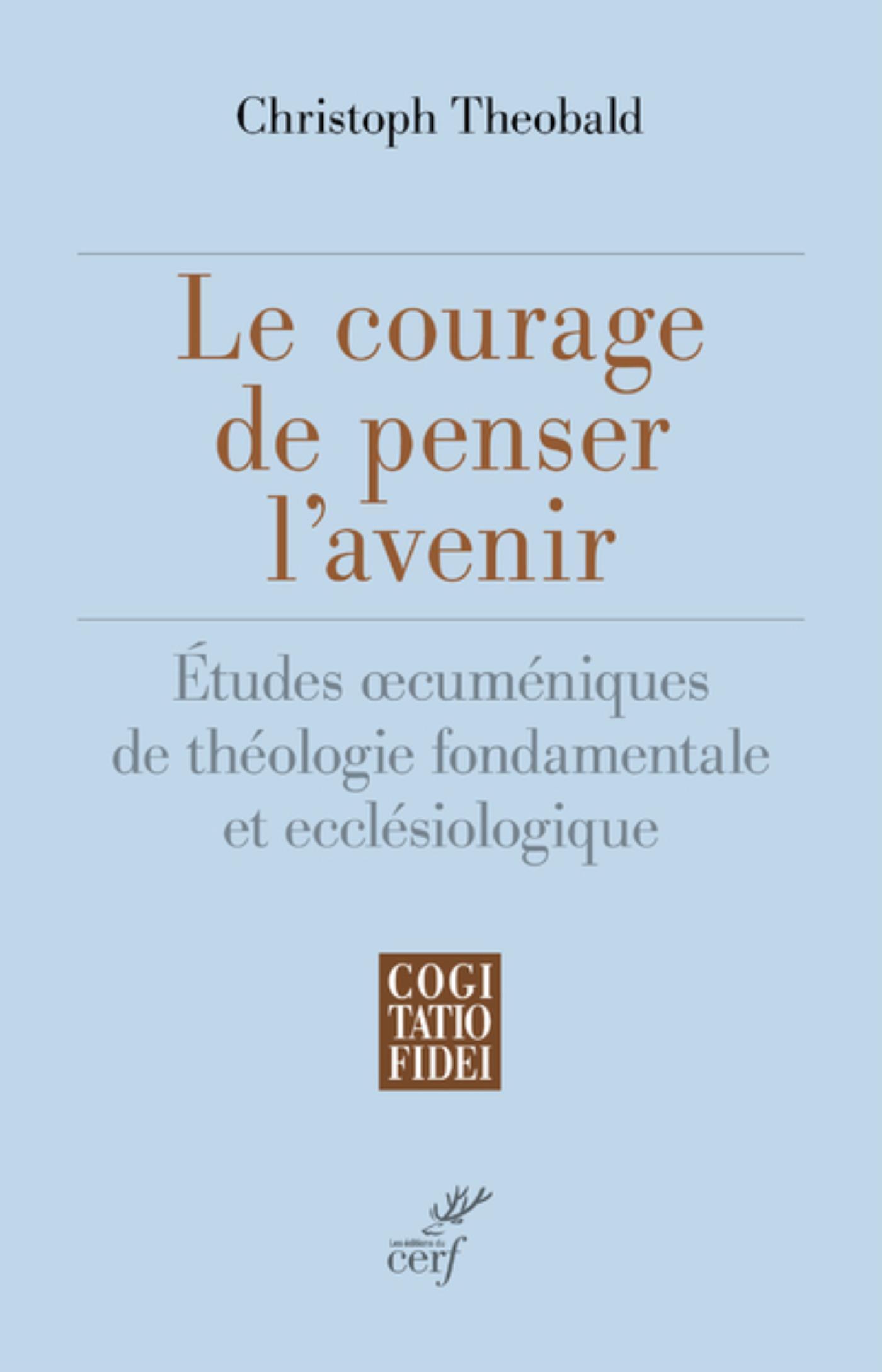 COURAGE DE PENSER L´AVENIR - ETUDES OECUMENIQUES DE THEOLOGIE FONDAMENTA