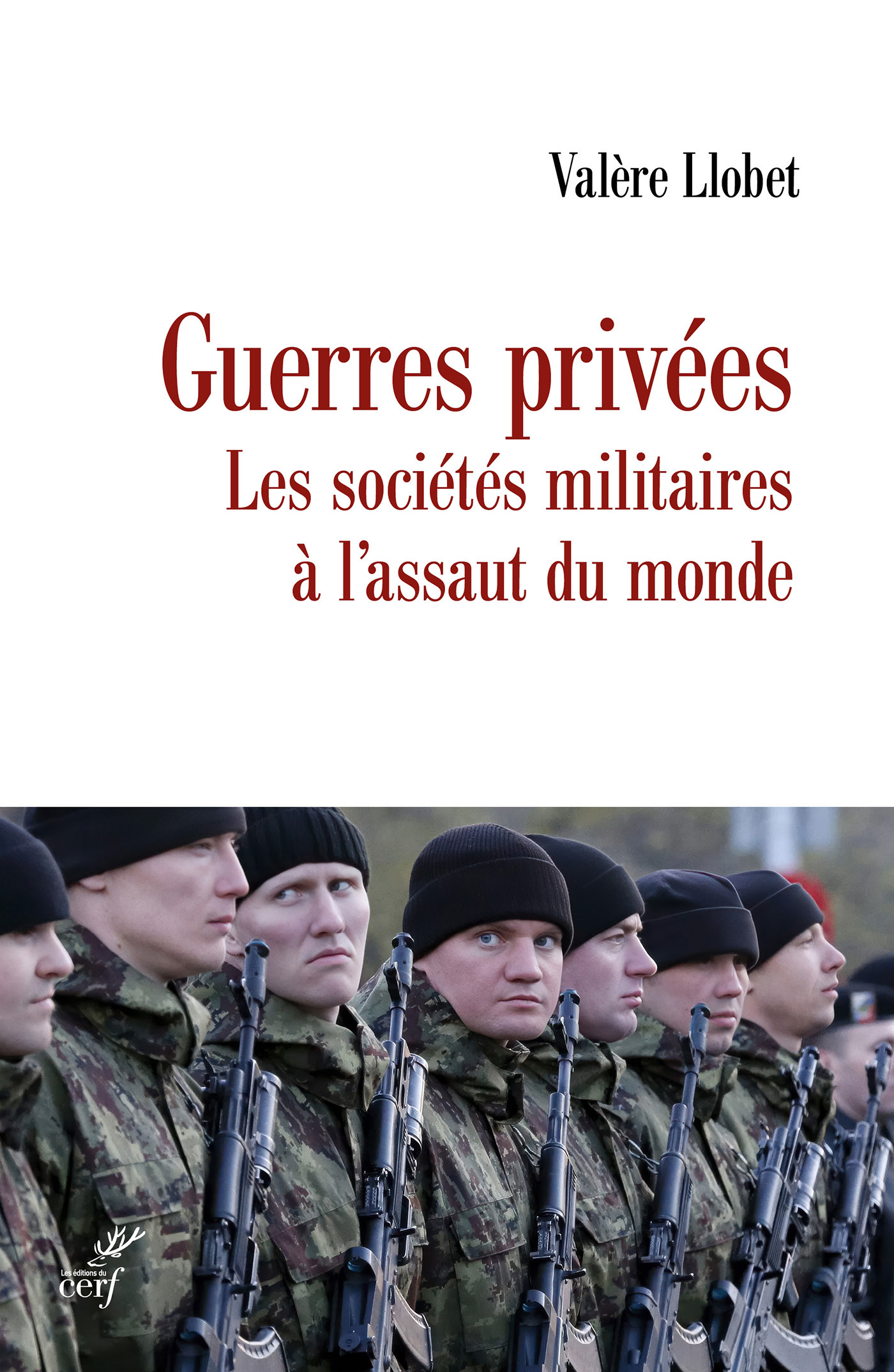 GUERRES PRIVEES - LES SOCIETES MERCENAIRES A L´ASSAUT DU MONDE