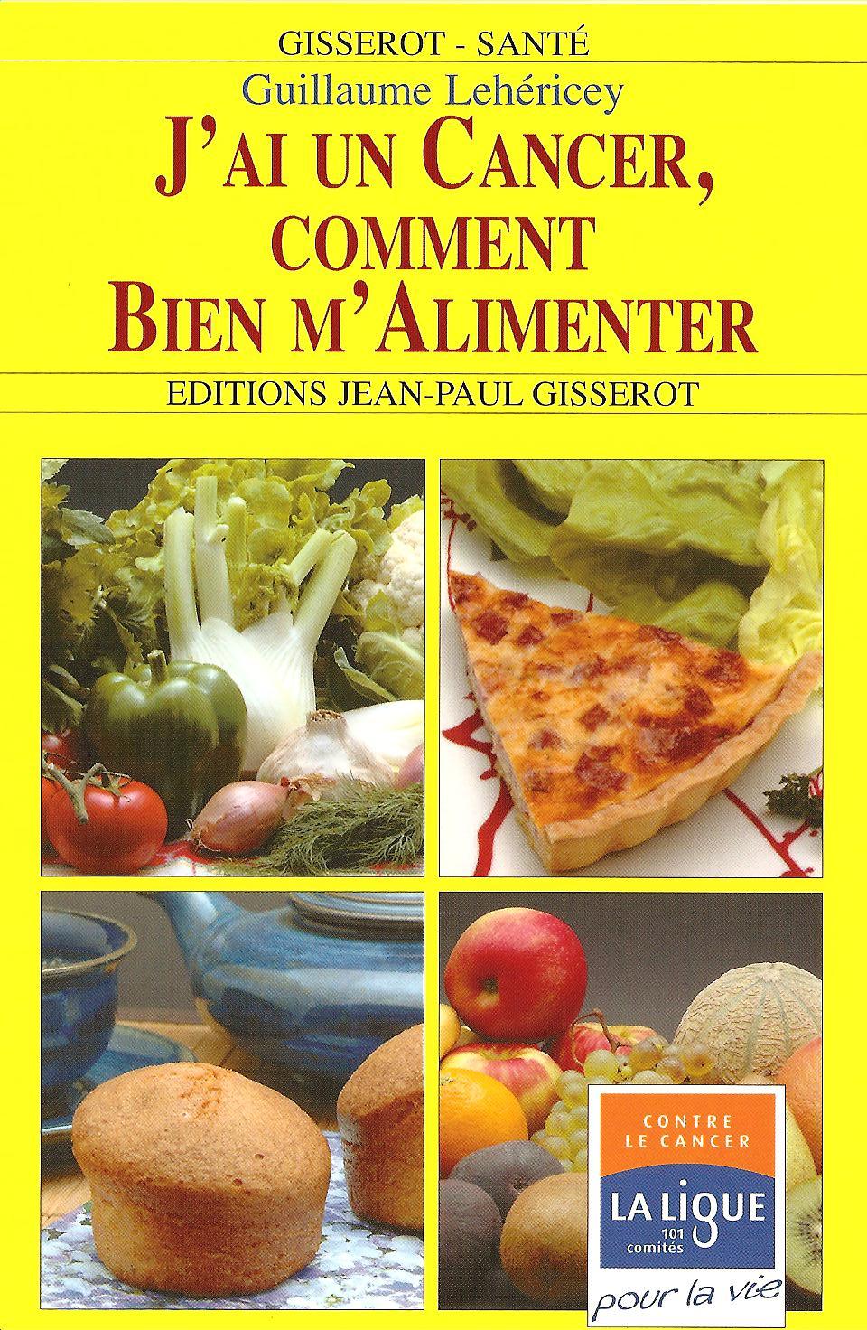J´AI UN CANCER, COMMENT BIEN M´ALIMENTER ?