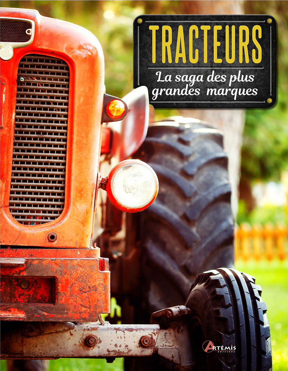 TRACTEURS, LA SAGA DES PLUS GRANDES MARQUES