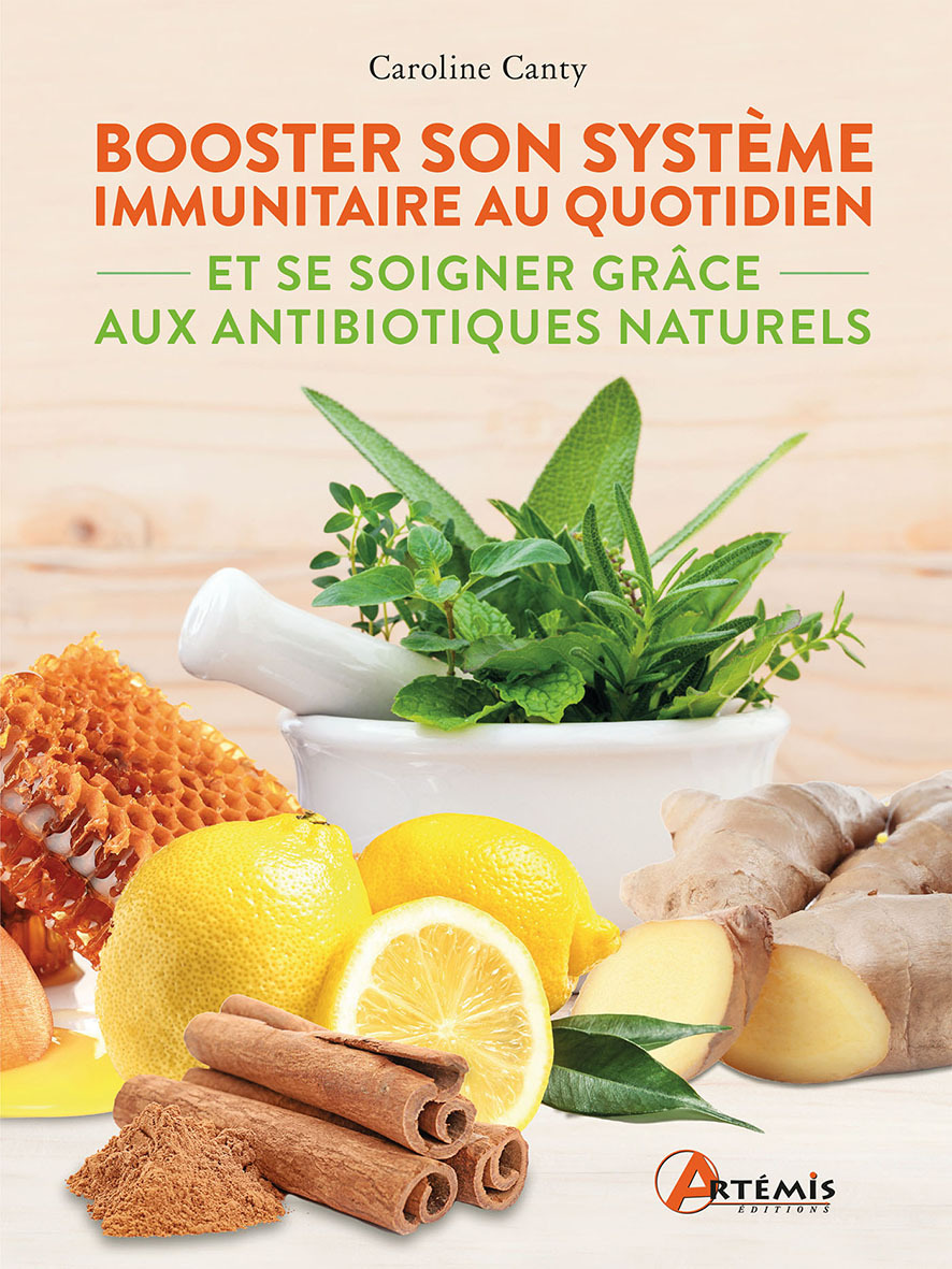 BOOSTER SON SYSTEME IMMUNITAIRE AU QUOTIDIEN - ET SE SOIGNER GRACE AUX ANTIBIOTIQUES NATURELS