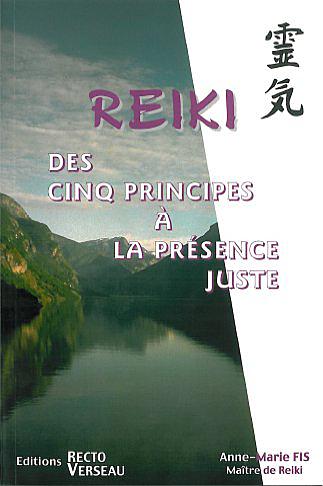REIKI, DES 5 PRINCIPES A LA PRESENCE JUSTE