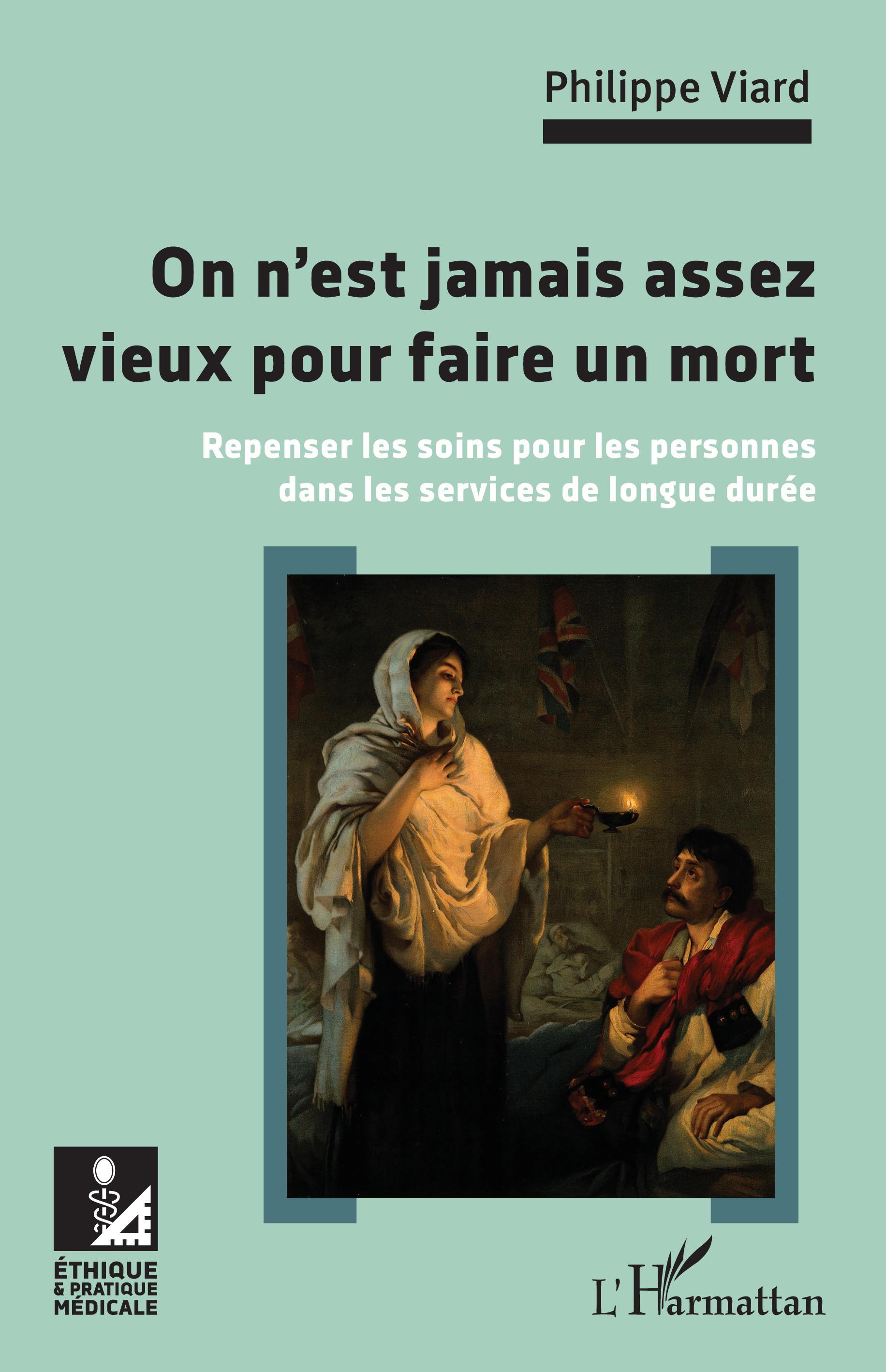 ON N´EST JAMAIS ASSEZ VIEUX POUR FAIRE UN MORT - REPENSER LES SOINS POUR LES PERSONNES DANS LES SERV