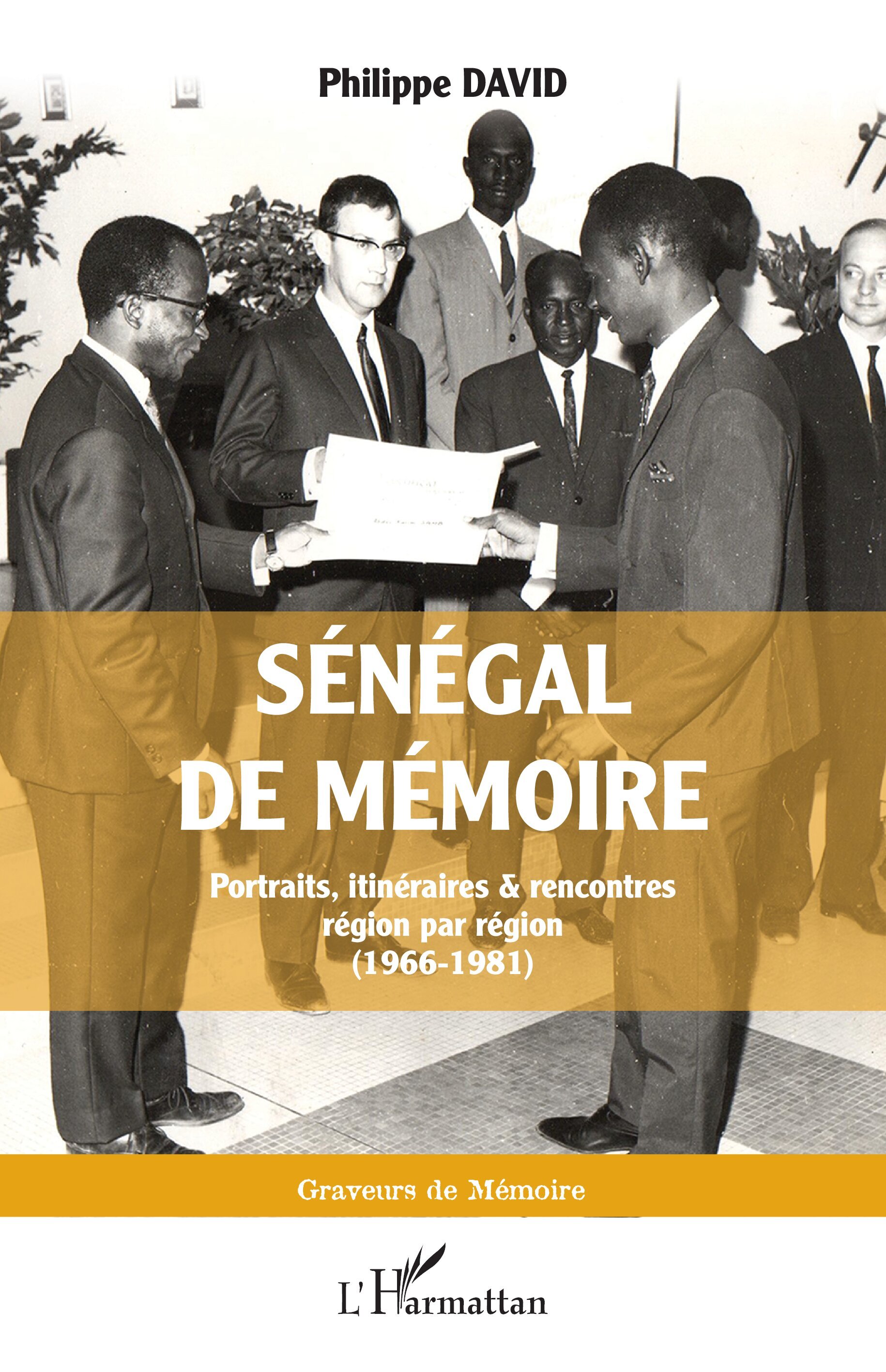 SENEGAL DE MEMOIRE - PORTRAITS, ITINERAIRES & RENCONTRES REGION PAR REGION