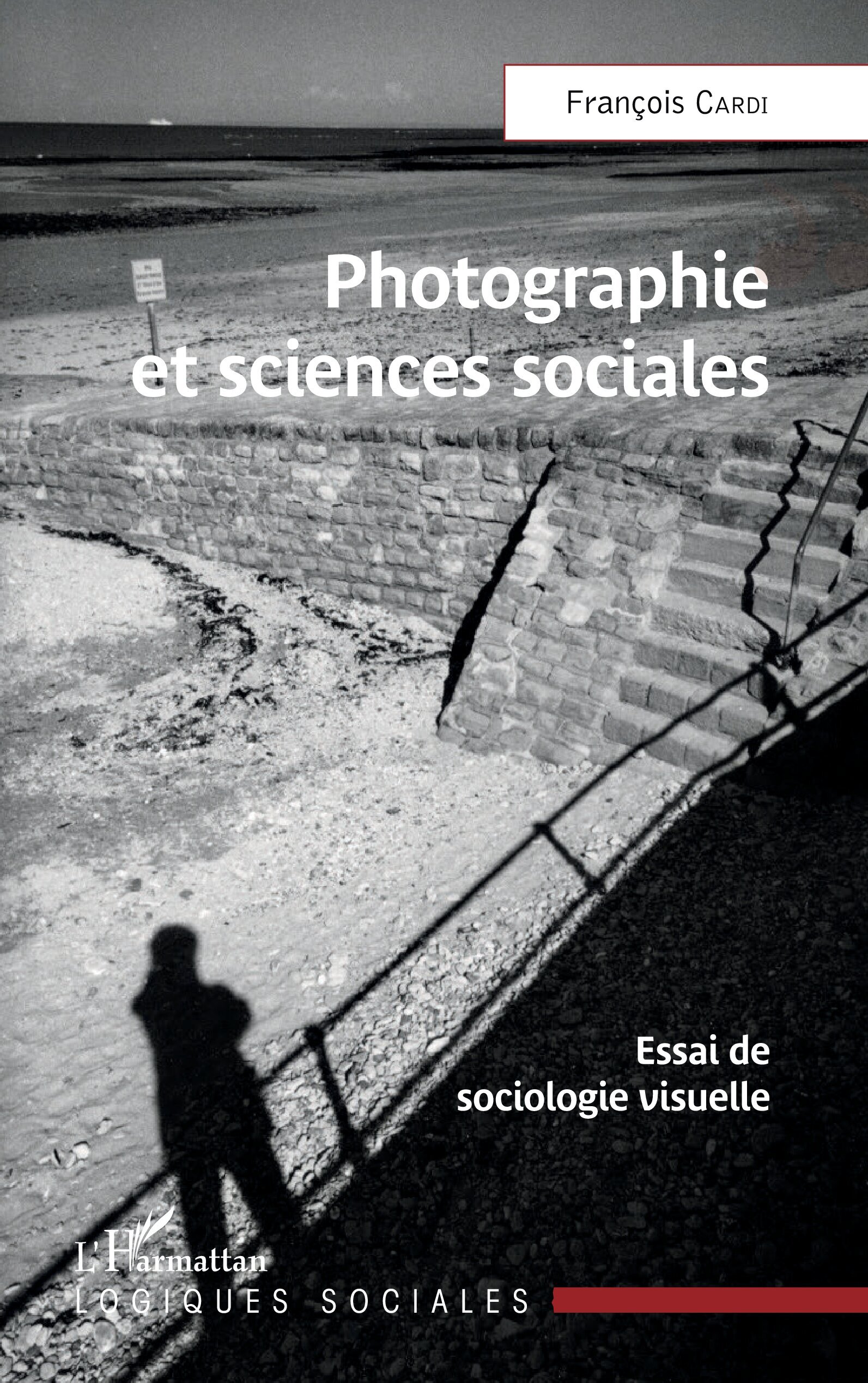PHOTOGRAPHIE ET SCIENCES SOCIALES - ESSAI DE SOCIOLOGIE VISUELLE