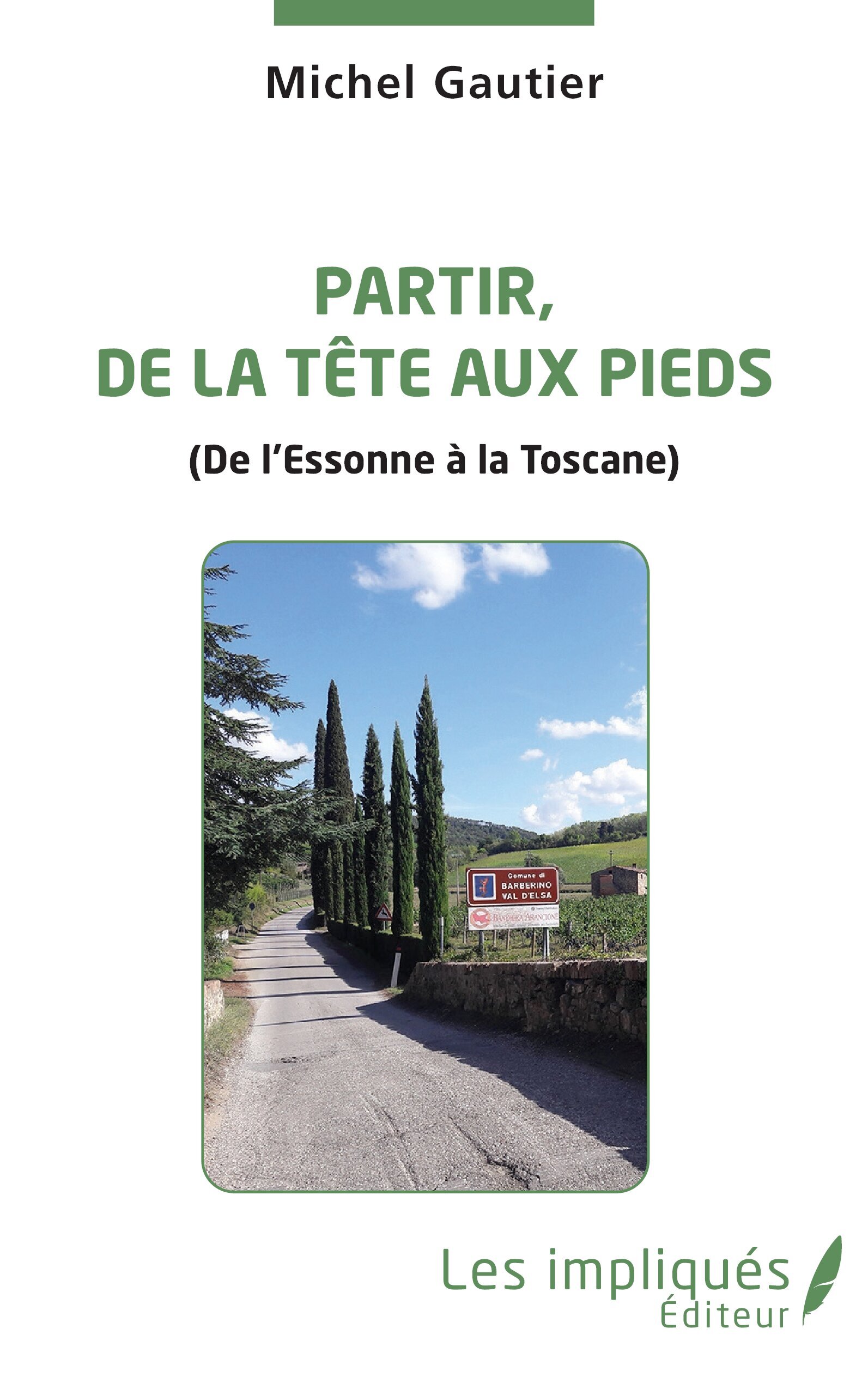 PARTIR, DE LA TETE AUX PIEDS - (DE L´ESSONNE A LA TOSCANE)