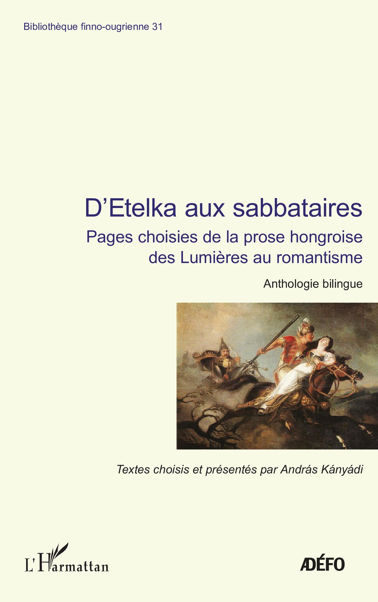 D´ETELKA AUX SABBATAIRES - PAGES CHOISIES DE LA PROSE HONGROISE DES LUMIERE