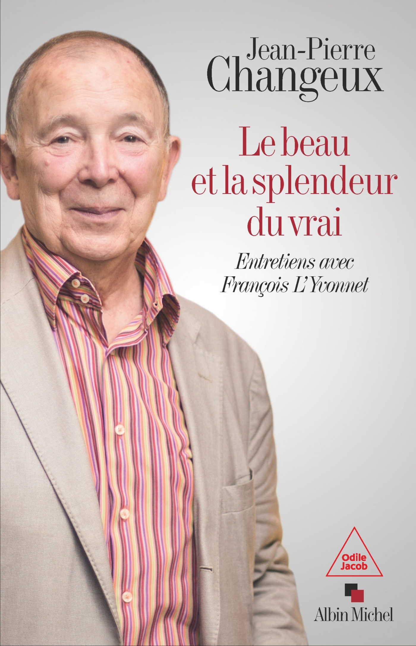 BEAU ET LA SPLENDEUR DU VRAI - ENTRETIENS AVEC FRANCOIS L´YVONNET