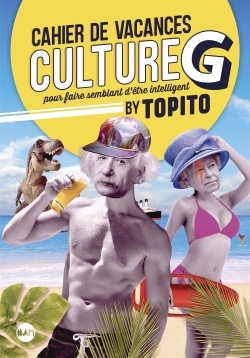 CAHIER DE VACANCES CULTURE G BY TOPITO 2019 - POUR FAIRE SEMBLANT D´ETRE INTELLIGENT