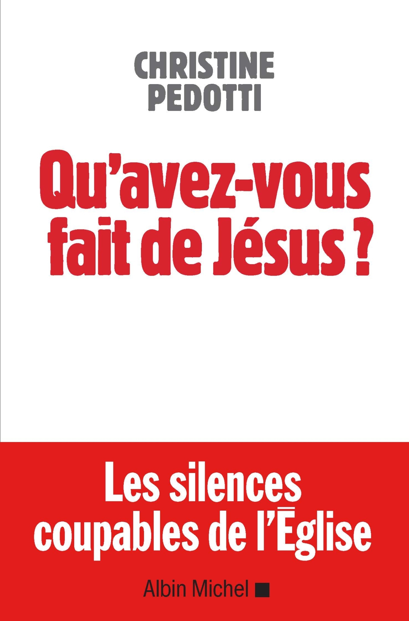 QU´AVEZ-VOUS FAIT DE JESUS ? - LETTRE A CEUX PAR QUI LE SCANDALE EST ARRIVE