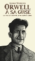 ORWELL, A SA GUISE - LA VIE ET L´OEUVRE D´UN ESPRIT LIBRE