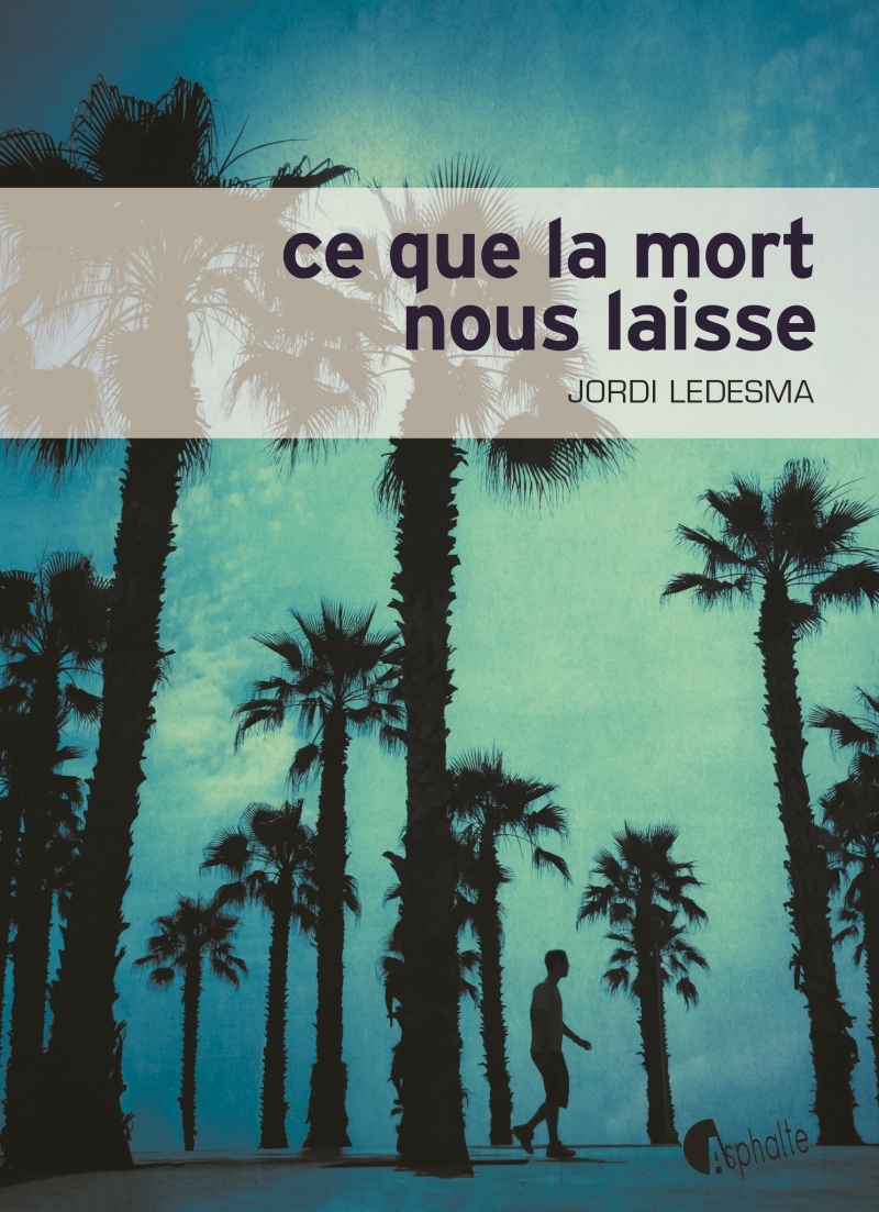 CE QUE LA MORT NOUS LAISSE