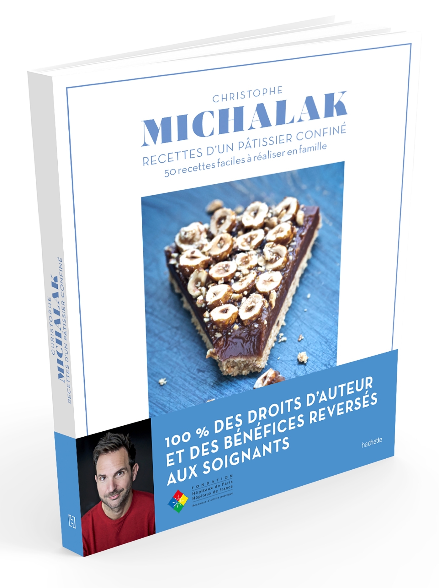 CHRISTOPHE MICHALAK : RECETTES D´UN PATISSIER CONFINE - 50 RECETTES FACILES A REALISER EN FAMILLE