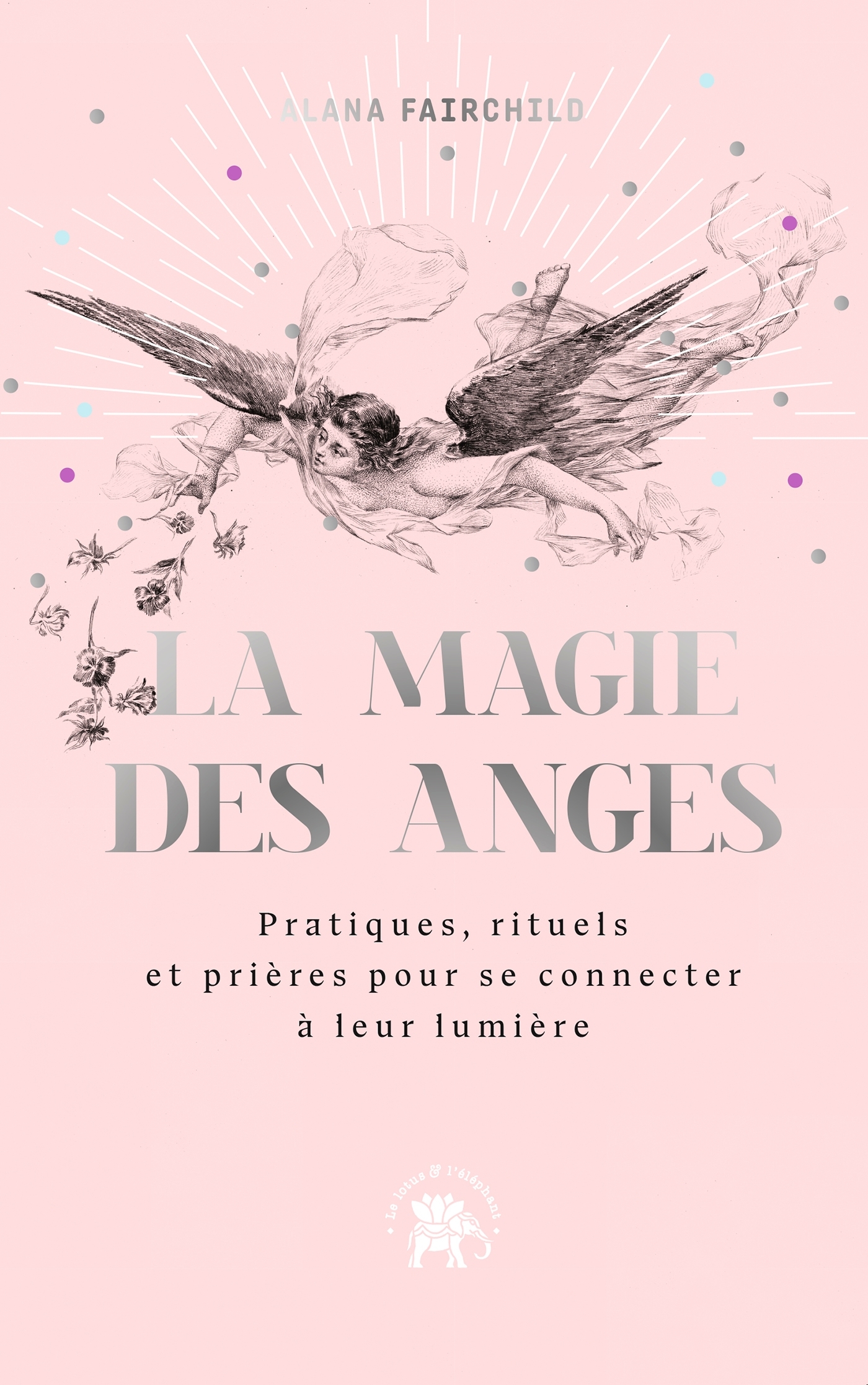 MAGIE DES ANGES - PRATIQUES, RITUELS ET PRIERES POUR SE CONNECTER A LEUR