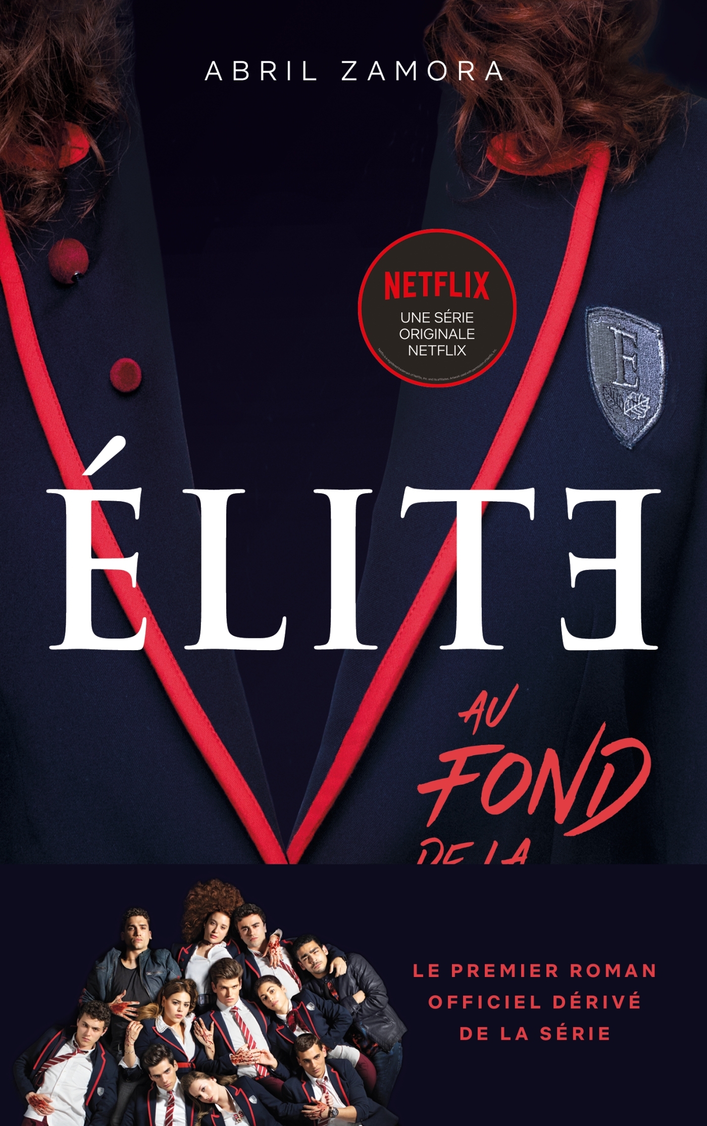 ELITE - LE PREMIER ROMAN OFFICIEL DERIVE DE LA SERIE NETFLIX - AU FOND DE LA CLASSE