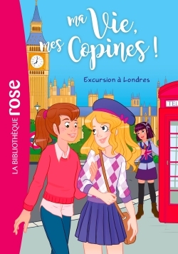 MA VIE, MES COPINES - T16 - MA VIE, MES COPINES 16 - EXCURSION A LONDRES
