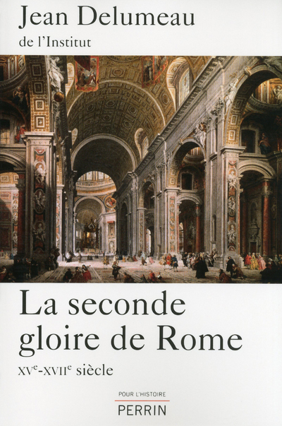 SECONDE GLOIRE DE ROME - XVE-XVIIE SIECLE