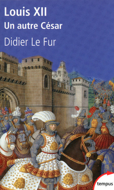 LOUIS XII - UN AUTRE CESAR