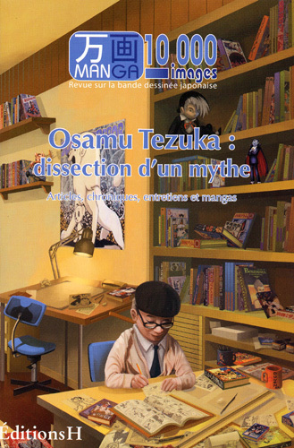 OSAMU TEZUKA : DISSECTION D UN MYTHE - MANGA 10000 IMAGES T02