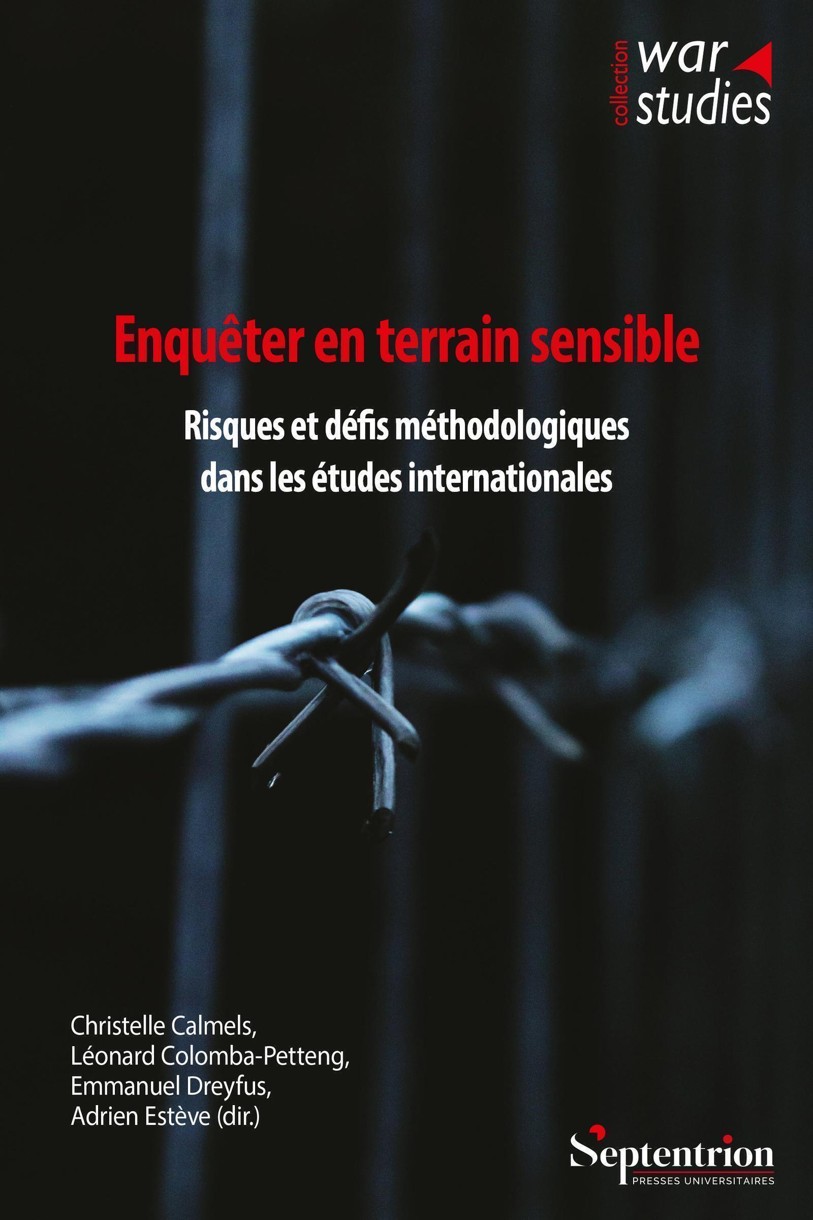 ENQUETER EN TERRAIN SENSIBLE - RISQUES ET DEFIS METHODOLOGIQUES DANS LES ETUDES INTERNATIONALES