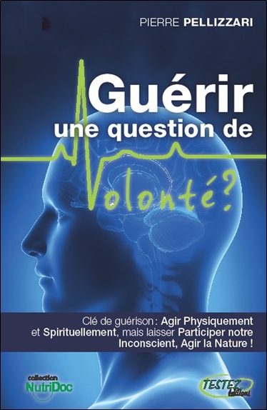 GUERIR - UNE QUESTION DE VOLONTE ?