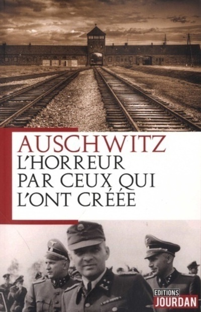AUSCHWITZ L HORREUR PAR CEUX QUI L ONT CREEE