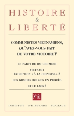 REVUE HISTOIRE ET LIBERTE N 51 - COMMUNISTES VIETNAMIENS, QU´AVEZ-VOUS FAIT DE VOTRE HISTOIRE?