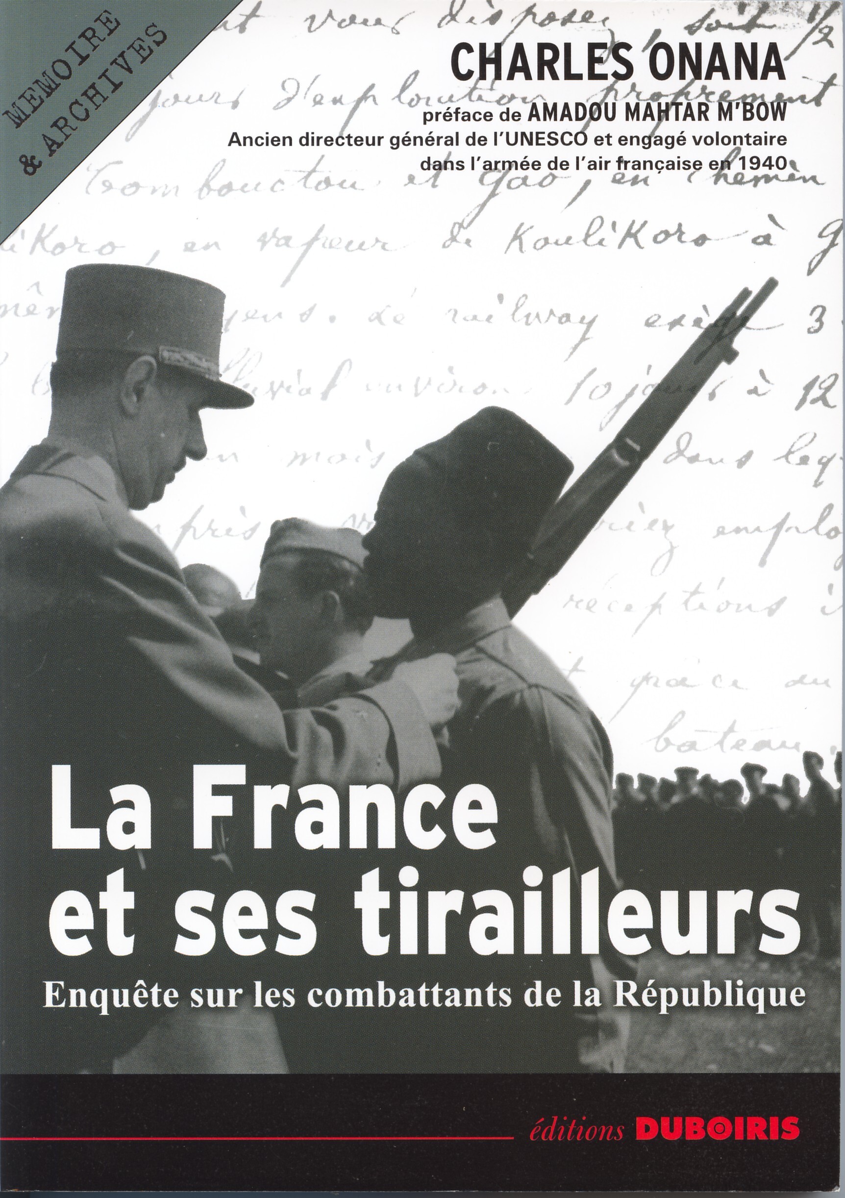 FRANCE ET SES TIRAILLEURS ENQUETE SUR LES COMBATTANTS DE LA REPUBLIQUE