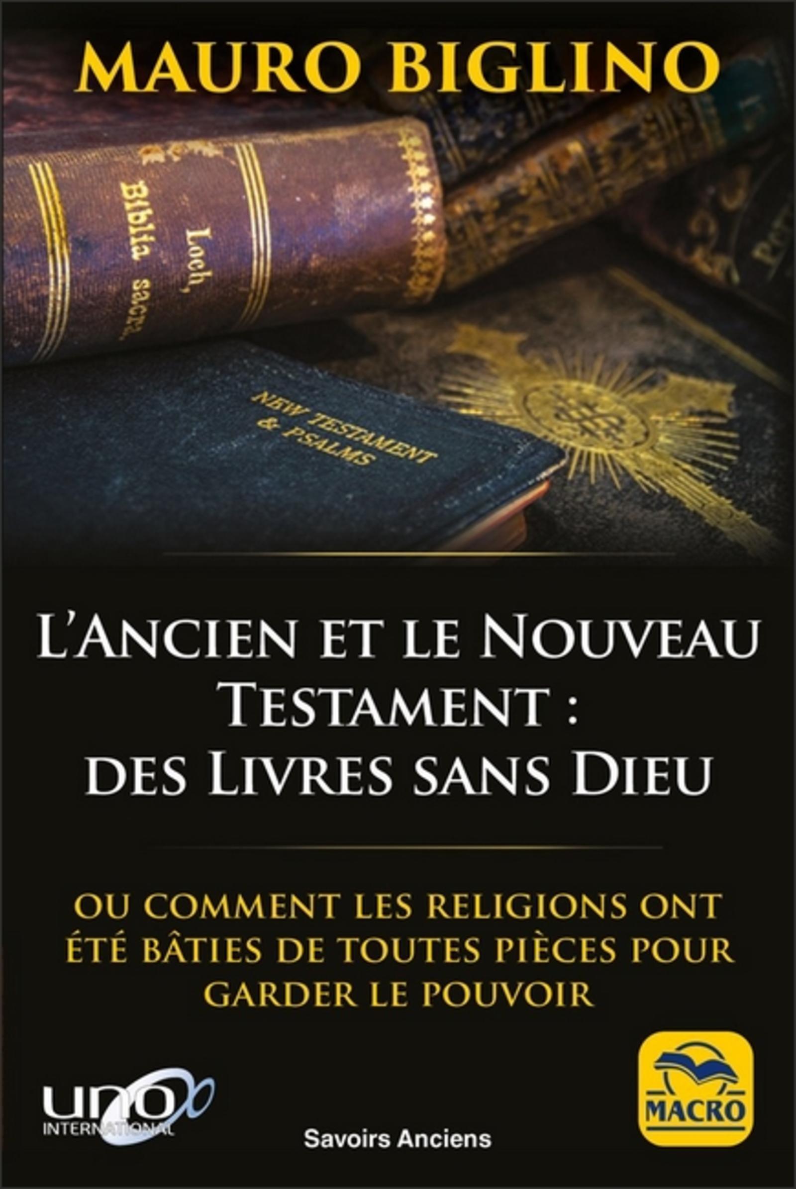 ANCIEN ETLE NOUVEAU TESTAMENT DES LIVRES SANS DIEU - OU COMMENT LES RELI