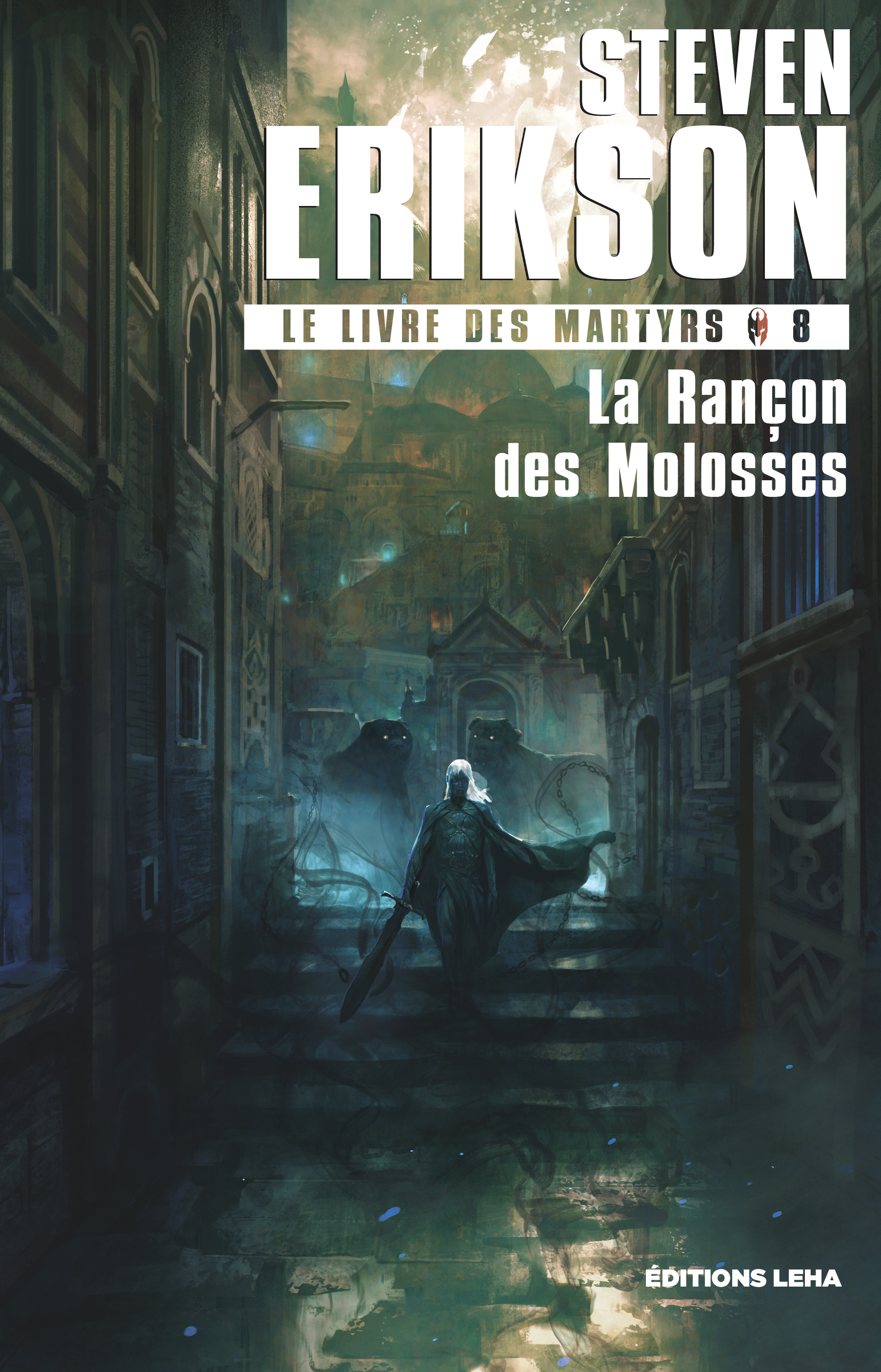 LIVRE DES MARTYRS - TOME 8 - LA RANCON DES MOLOSSES