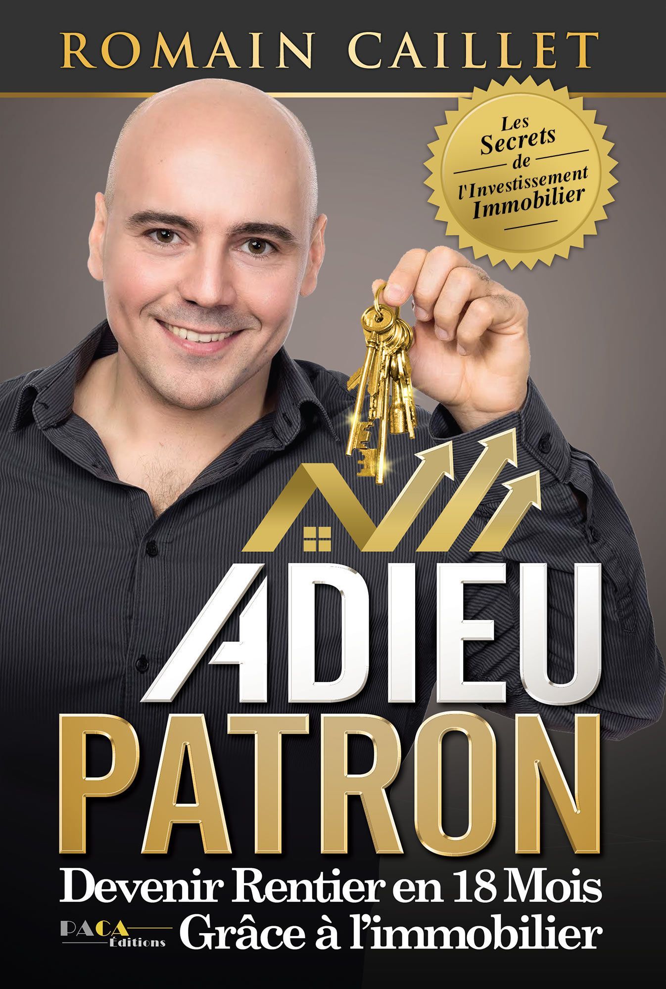 ADIEU PATRON : DEVENIR RENTIER EN 18 MOIS GRACE A L´IMMOBILIER
