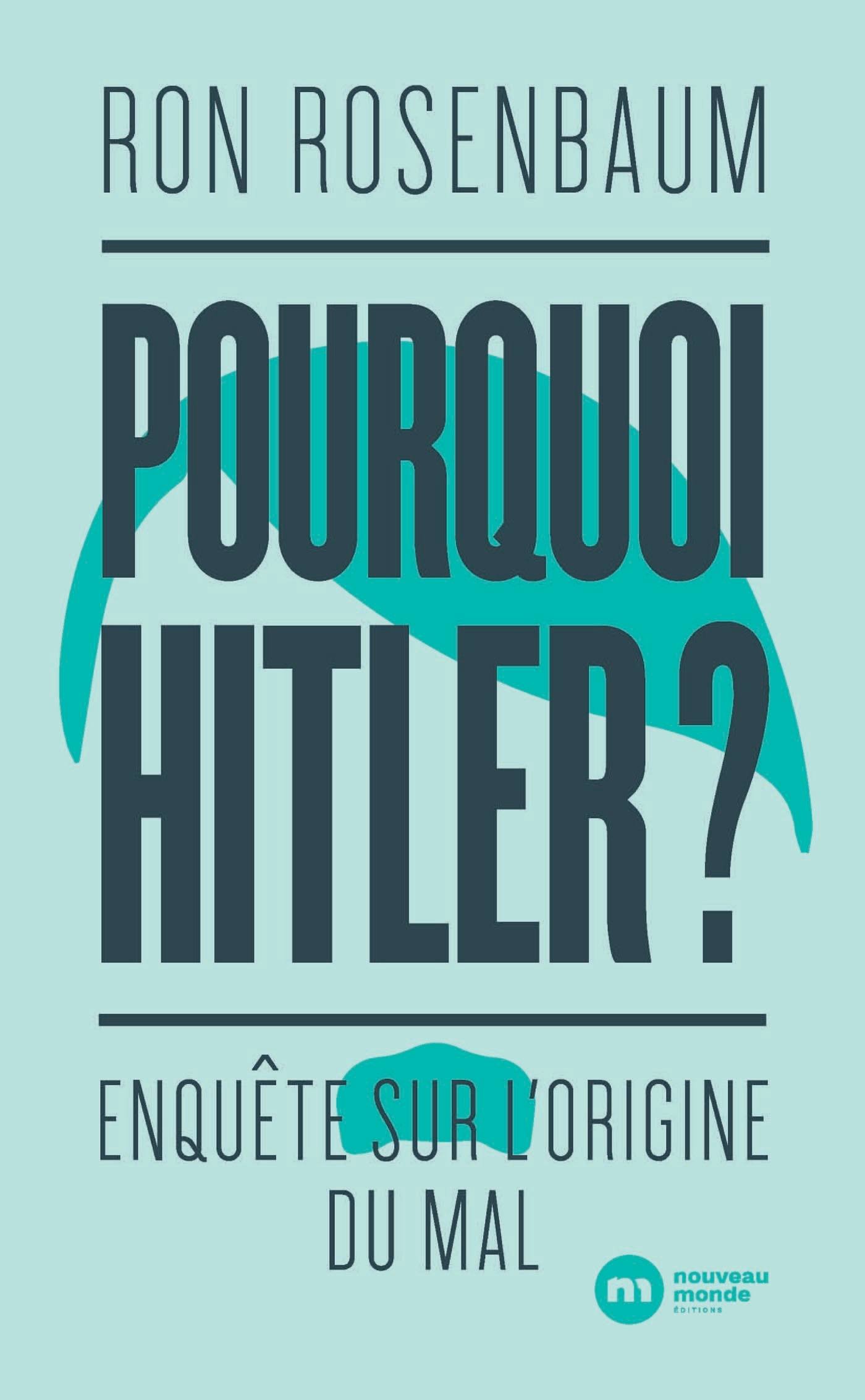 POURQUOI HITLER ? - ENQUETE SUR L´ORIGINE DU MAL