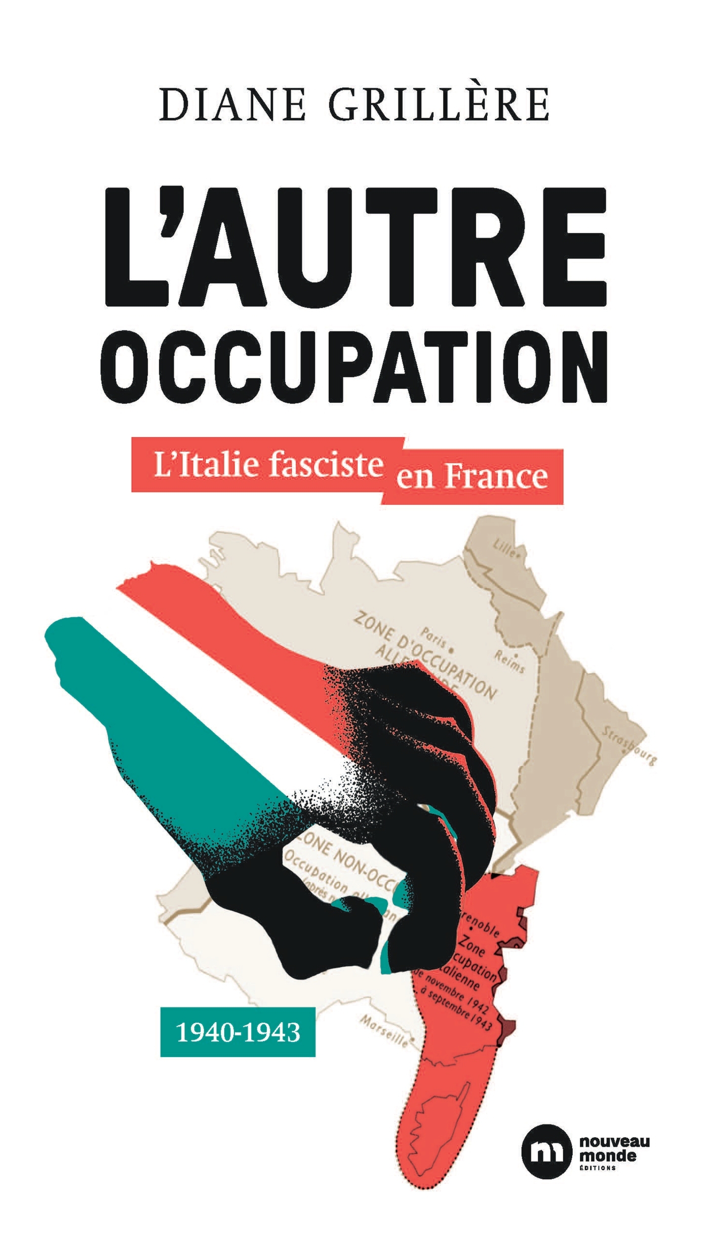 L´AUTRE OCCUPATION - L´ITALIE FASCISTE EN FRANCE - 1940-1943