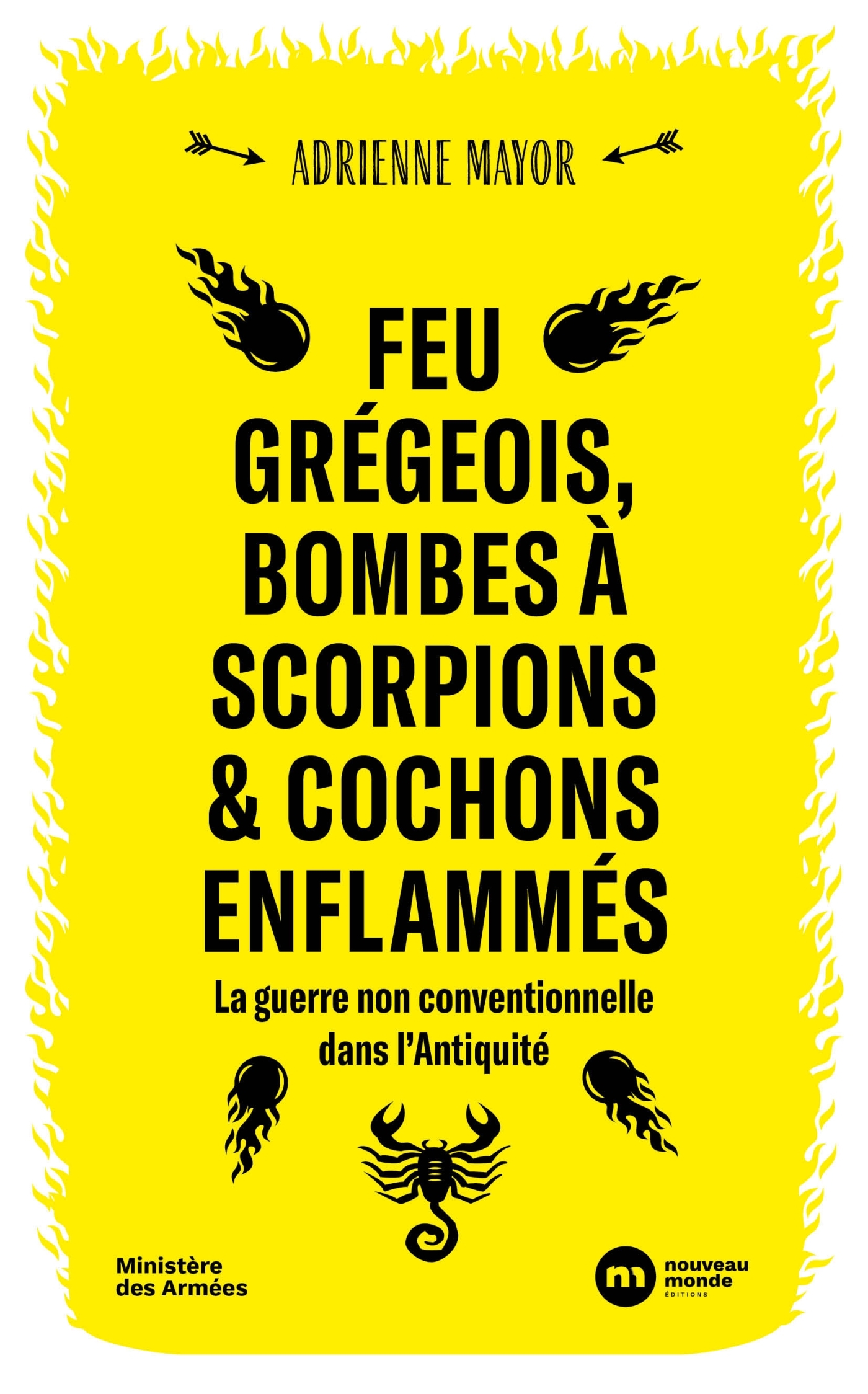 FEU GREGEOIS, BOMBES A SCORPIONS ET COCHONS ENFLAMMES - LA GUERRE NON CONVENTIONNELLE DANS L´ANTIQUI