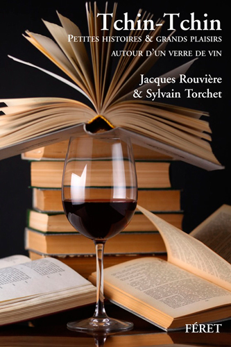 TCHIN-TCHIN, PETITES HIST & GDS PLAISIRS AUTOUR D´UN VERRE DE VIN