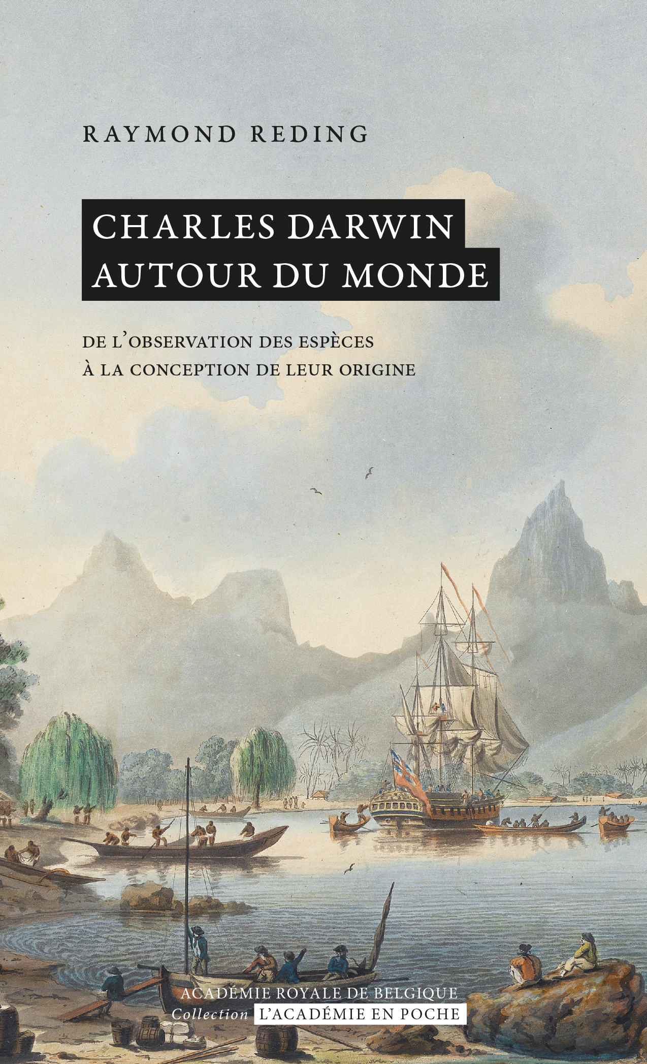 CHARLES DARWIN AUTOUR DU MONDE - DE L´OBSERVATION DES ESPECES A LA CONCEPTION DE LEUR ORIGINE