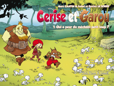 CERISE ET GAROU 1 - QUI A PEUR DU MECHANT PETIT LOUP ?