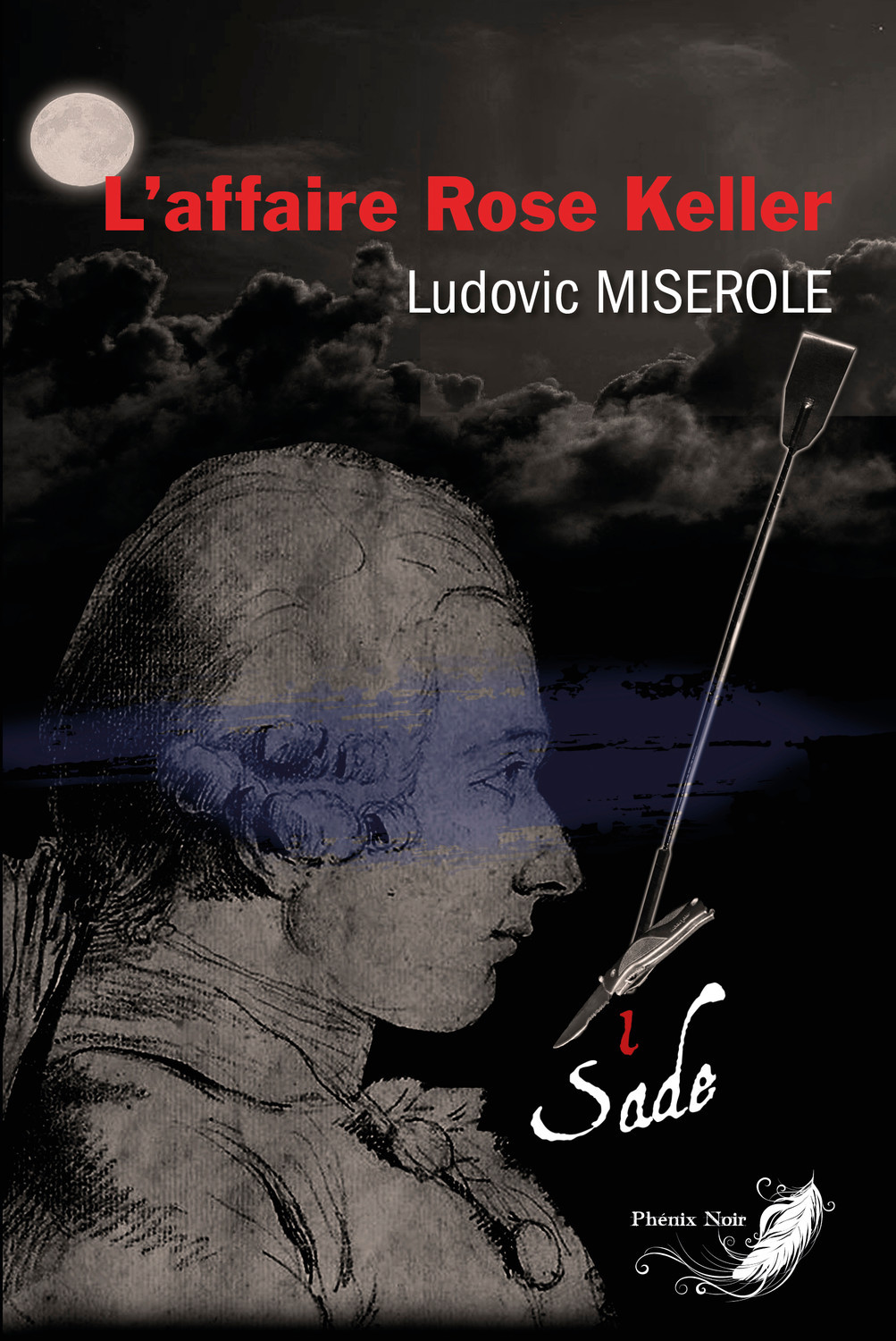 L´AFFAIRE ROSE KELLER TOME 1 - LES CRIMES DU MARQUIS DE SADE