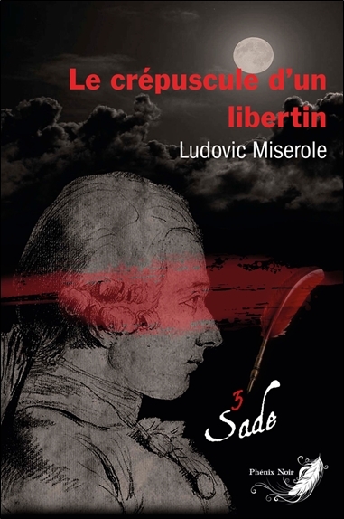 CREPUSCULE D´UN LIBERTIN TOME 3 - LES CRIMES DU MARQUIS DE SADE