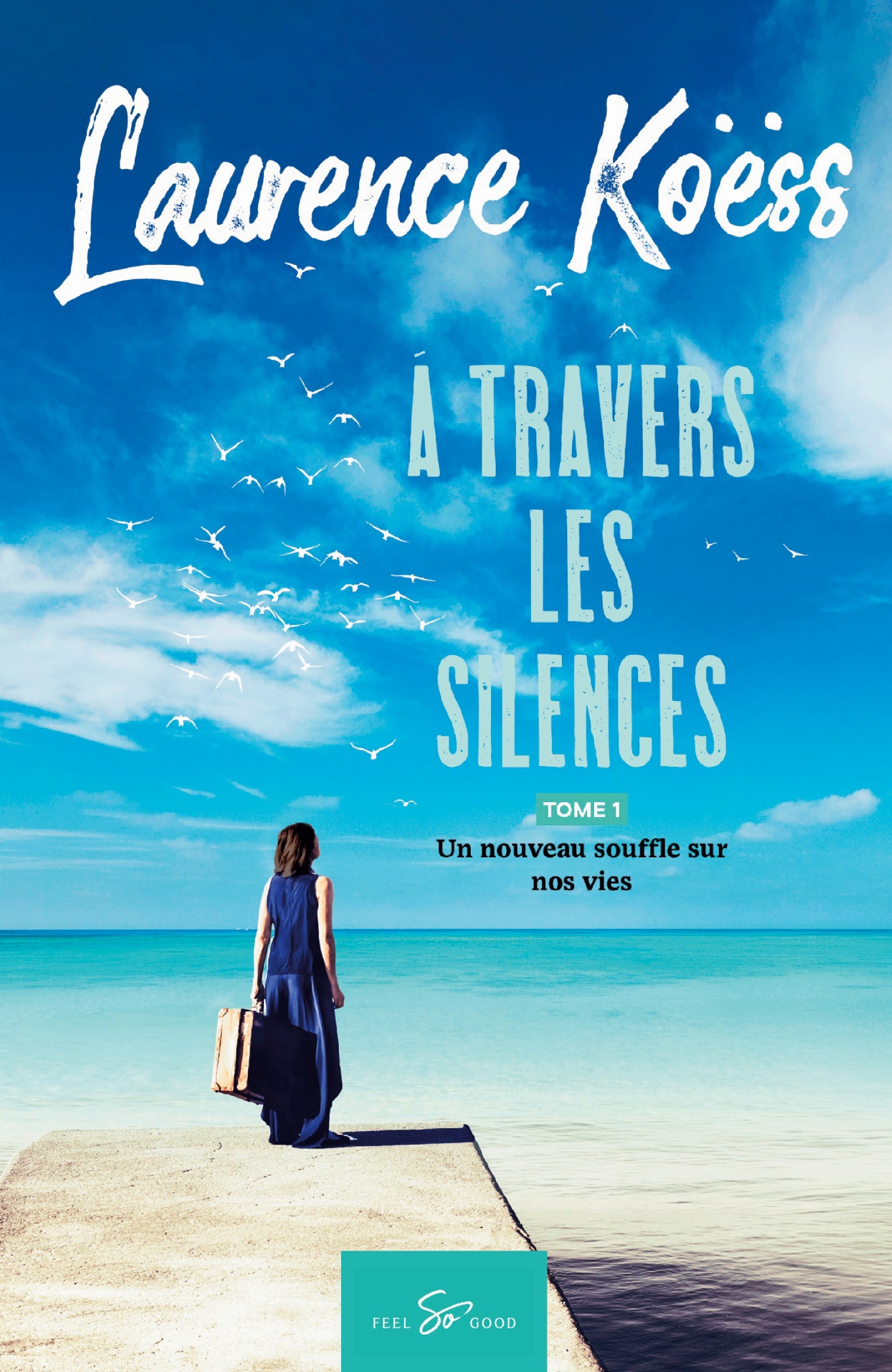 A TRAVERS LES SILENCES - TOME 1 - UN NOUVEAU SOUFFLE SUR NOS VIES