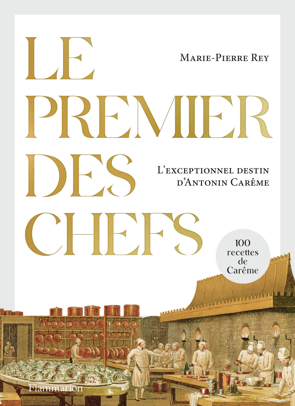 PREMIER DES CHEFS - L´EXCEPTIONNEL DESTIN D´ANTONIN CAREME