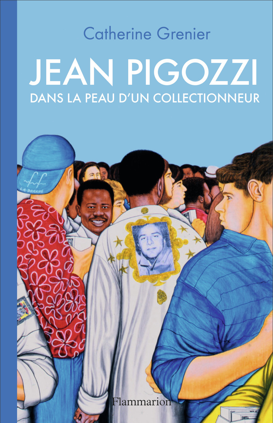 JEAN PIGOZZI - DANS LA PEAU D´UN COLLECTIONNEUR
