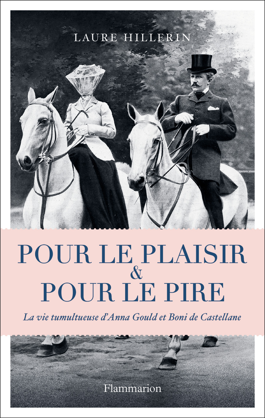 POUR LE PLAISIR ET POUR LE PIRE - LA VIE TUMULTUEUSE D´ANNA GOULD ET BONI D