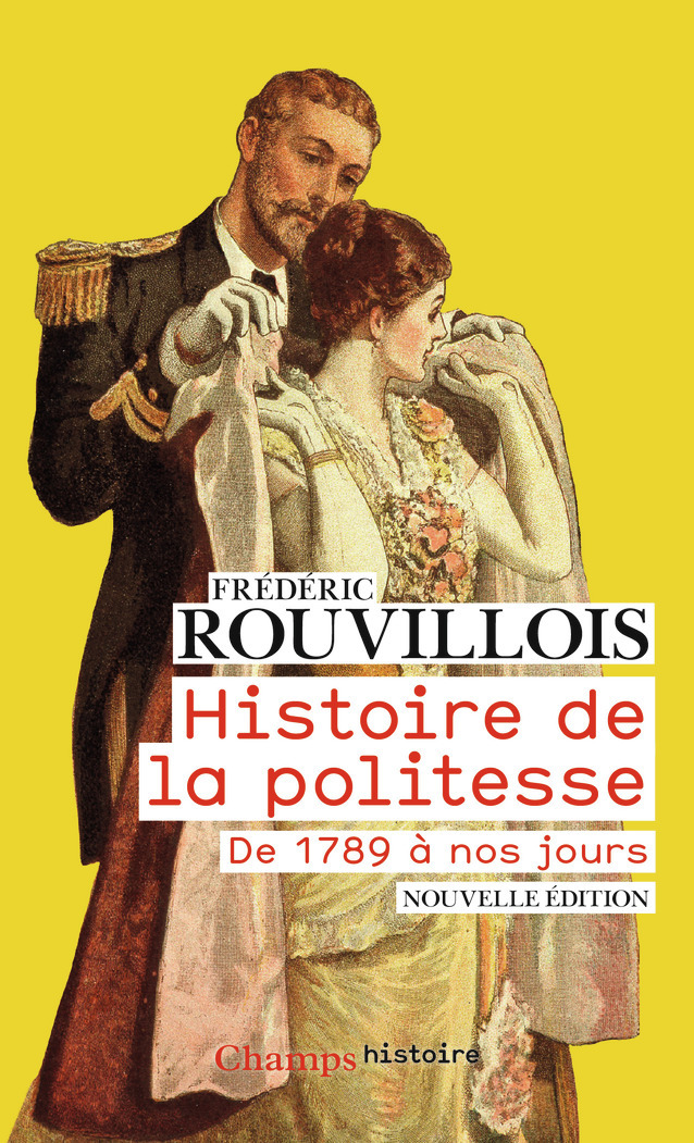 HISTOIRE DE LA POLITESSE - DE 1789 A NOS JOURS