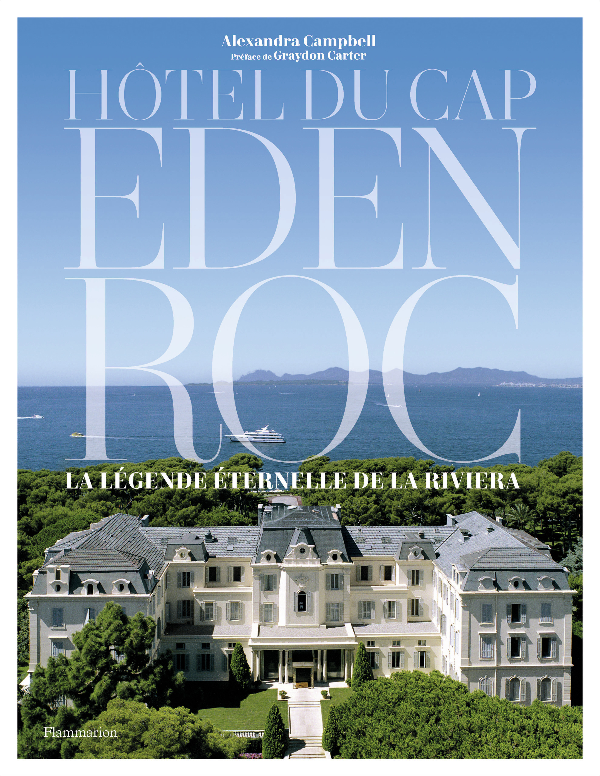 HOTEL DU CAP-EDEN-ROC - LA LEGENDE ETERNELLE DE LA RIVIERA