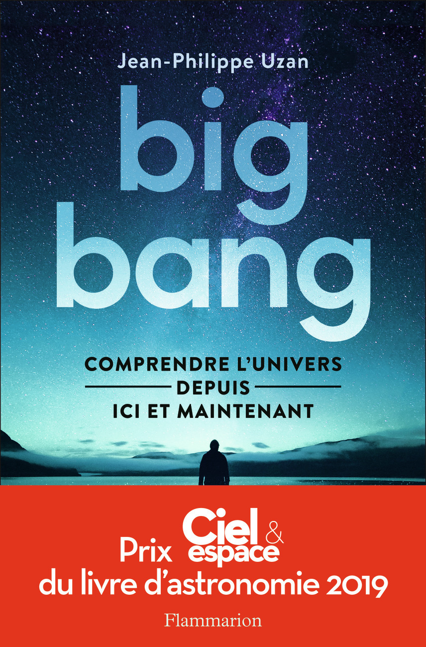 BIG BANG - COMPRENDRE L´UNIVERS DEPUIS ICI ET MAINTENANT